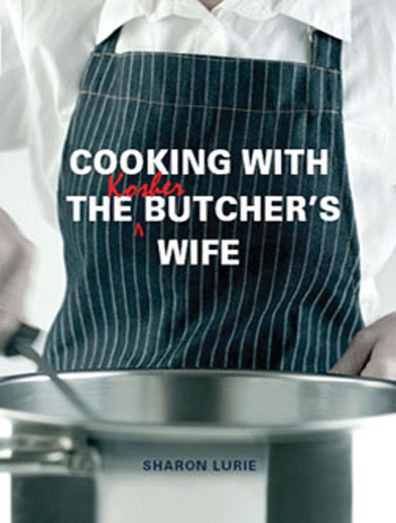 Cooking with the Kosher Butcher's Wife