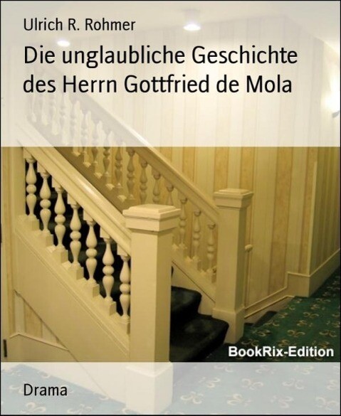 Die unglaubliche Geschichte des Herrn Gottfried de Mola