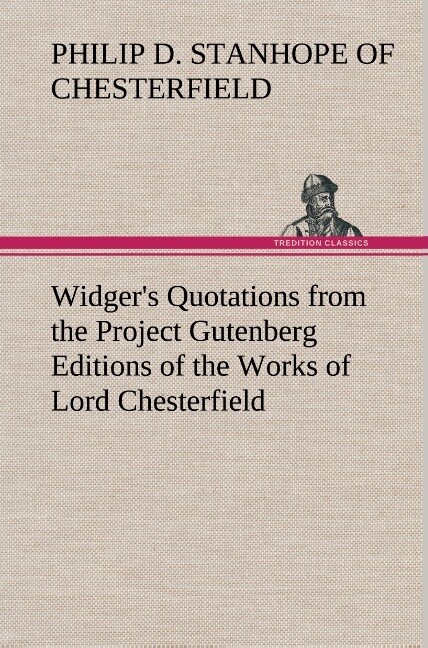 Image of Widger's Quotations from the Project Gutenberg Editions of the Works of Lord Chesterfield