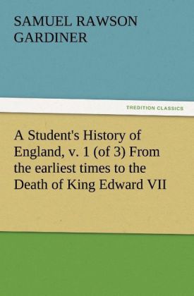 A Student‘s History of England v. 1 (of 3) From the earliest times to the Death of King Edward VII