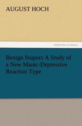 Benign Stupors A Study of a New Manic-Depressive Reaction Type