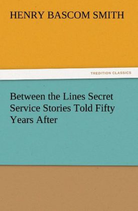 Between the Lines Secret Service Stories Told Fifty Years After