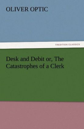 Desk and Debit or The Catastrophes of a Clerk