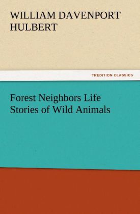 Forest Neighbors Life Stories of Wild Animals