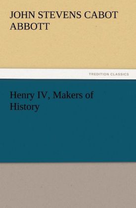 Henry IV Makers of History