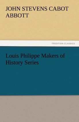 Louis Philippe Makers of History Series
