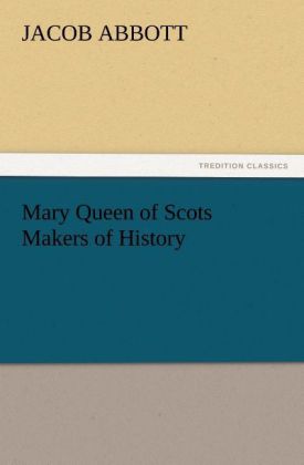 Mary Queen of Scots Makers of History