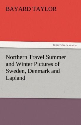Northern Travel Summer and Winter Pictures of Sweden Denmark and Lapland
