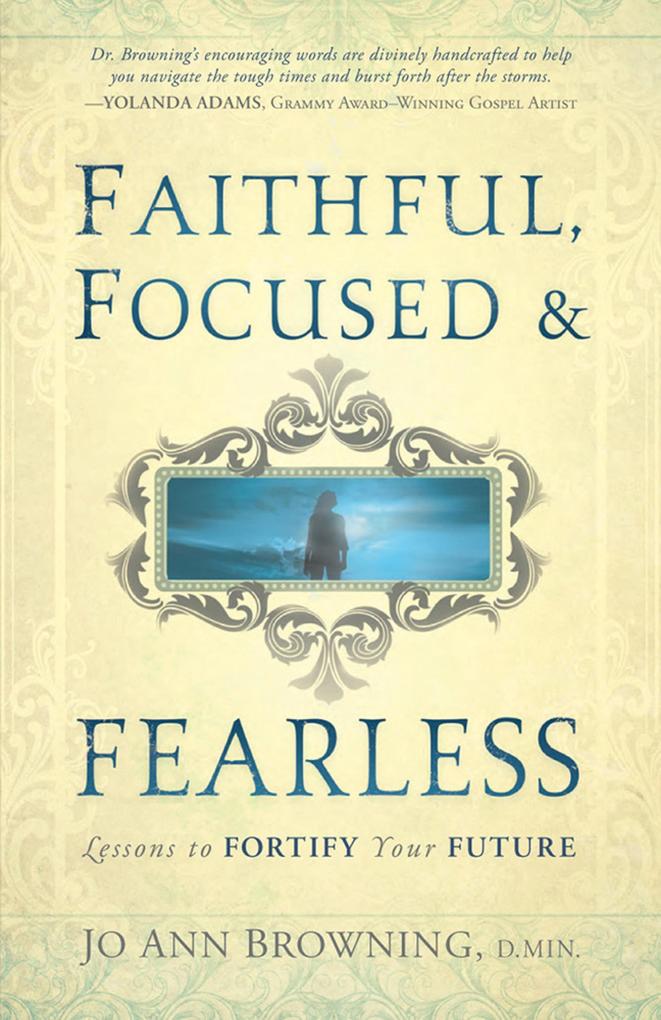 Faithful Focused and Fearless