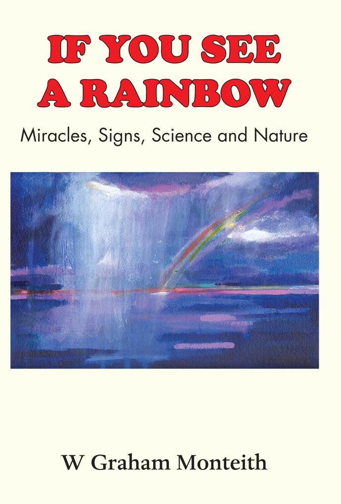 If You See A Rainbow - Miracles Signs Science and Nature