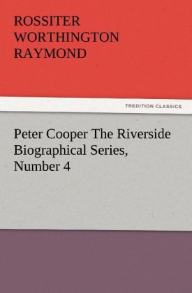 Peter Cooper The Riverside Biographical Series Number 4