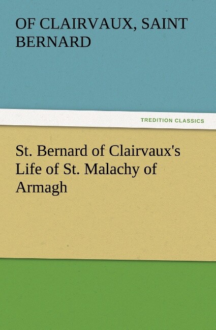 St. Bernard of Clairvaux‘s Life of St. Malachy of Armagh