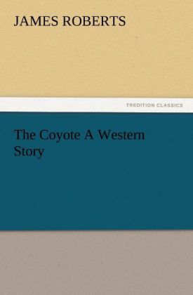 The Coyote A Western Story