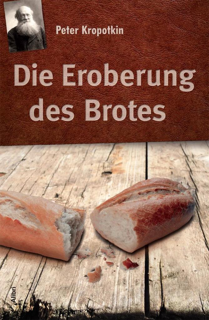 Peter Kropotkin: Die Eroberung des Brotes - Bild 3