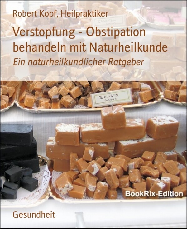 Verstopfung - Obstipation behandeln mit Naturheilkunde als eBook Download von Heilpraktiker Robert Kopf - Heilpraktiker Robert Kopf