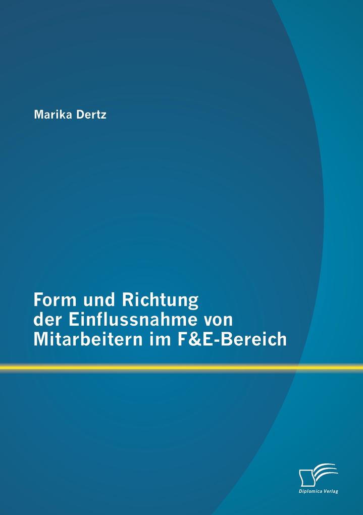 Form und Richtung der Einflussnahme von Mitarbeitern im F&E-Bereich