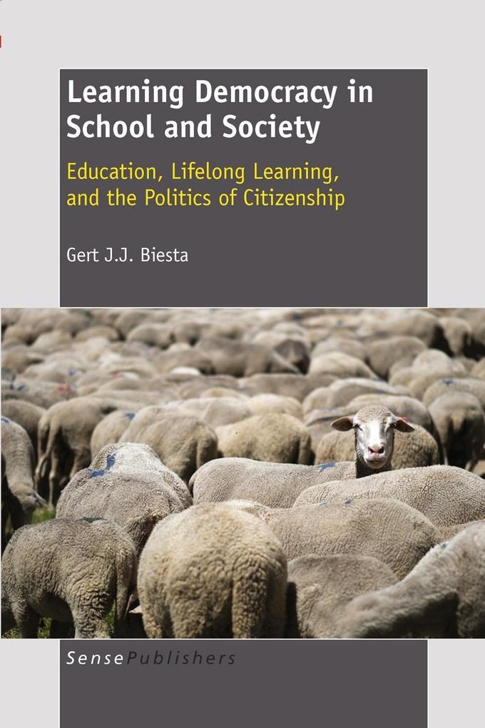 Learning Democracy in School and Society: Education Lifelong Learning and the Politics of Citizenship