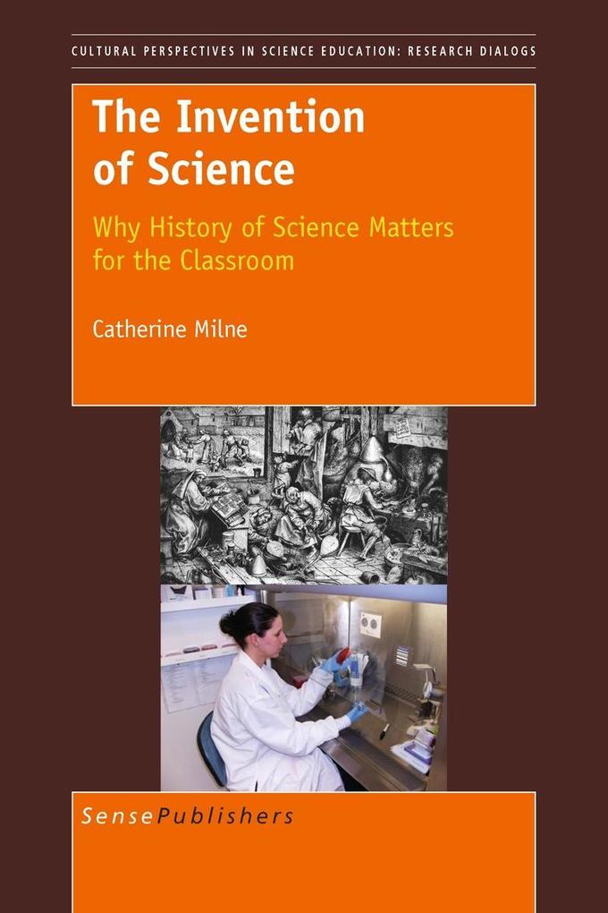 The Invention of Science: Why History of Science Matters for the Classroom