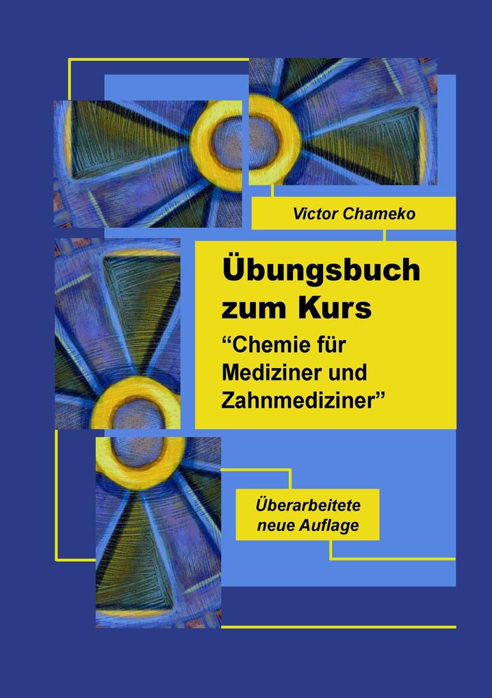 Übungsbuch zum Kurs 'Chemie für Mediziner und Zahnmediziner'