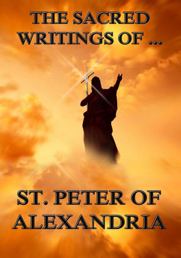 The Sacred Writings of Peter Bishop of Alexandria