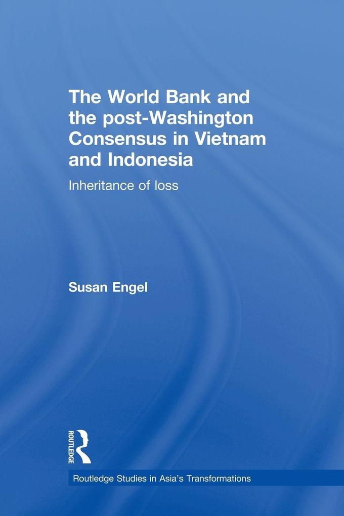 The World Bank and the post-Washington Consensus in Vietnam and Indonesia