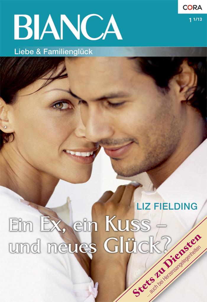 Ein Ex ein Kuss - und neues Glück? - Liz Fielding