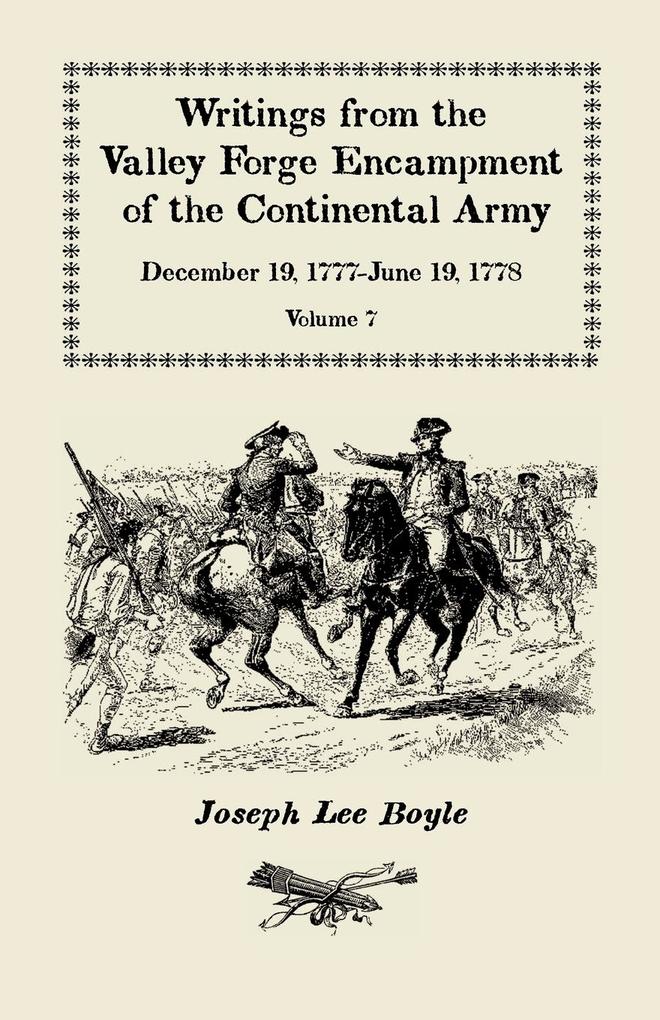 I could not Refrain from tears Writings from the Valley Forge Encampment of the Continental Army December 19 1777-June 19 1778 Volume VII