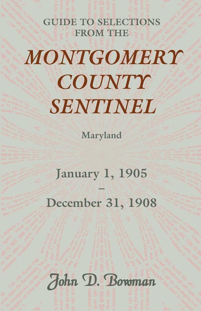 Guide to Selections from the Montgomery County Sentinel Maryland January 1 1905 - December 31 1908