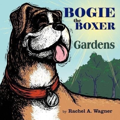 Bogie the Boxer: Gardens