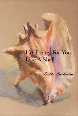 I Will Sing For You Like A Shell