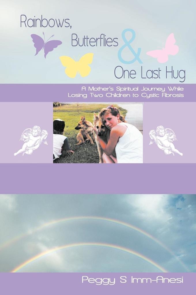 Rainbows Butterflies & One Last Hug