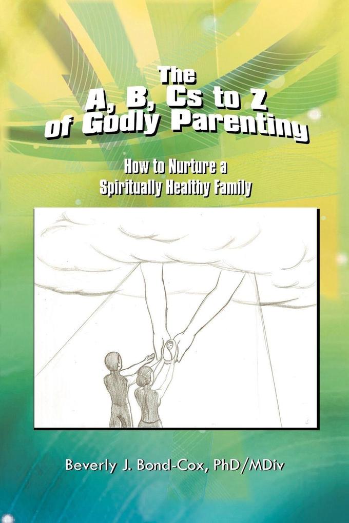 The A B Cs to Z of Godly Parenting