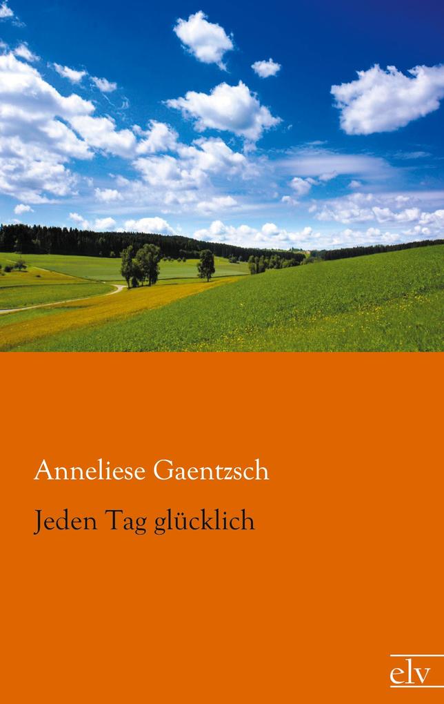 Jeden Tag glücklich