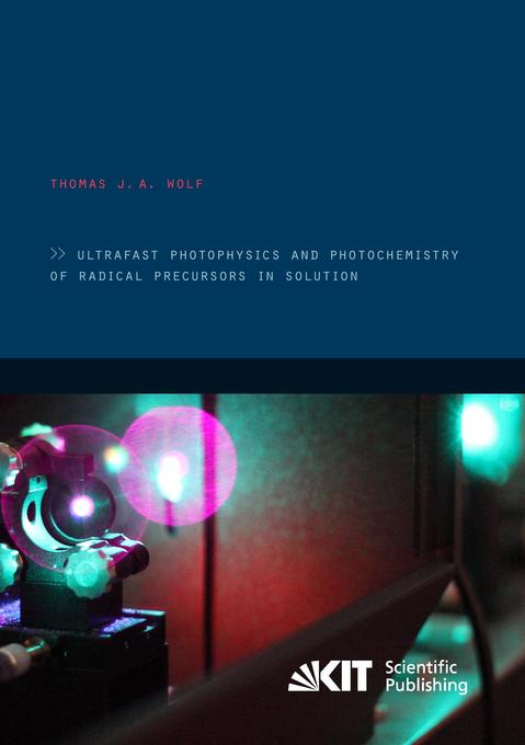 Ultrafast photophysics and photochemistry of radical precursors in solution