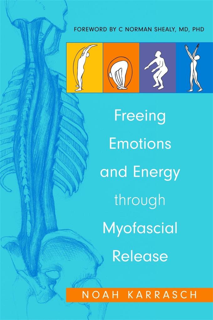 Freeing Emotions and Energy Through Myofascial Release - Noah Karrasch/ C. Norman Shealy