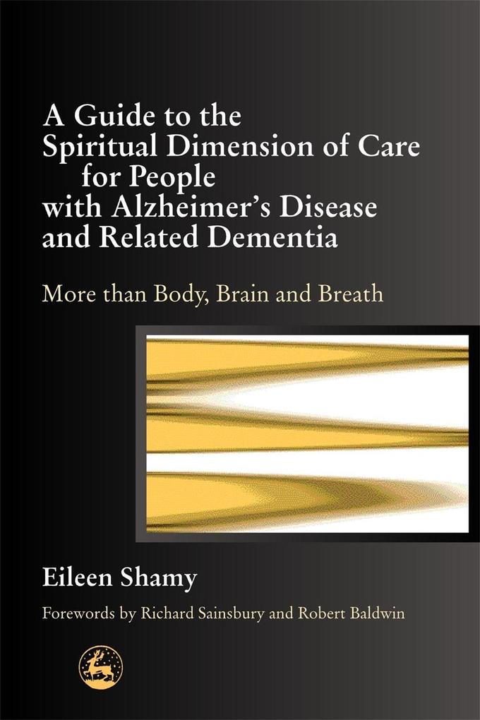 A Guide to the Spiritual Dimension of Care for People with Alzheimer‘s Disease and Related Dementia