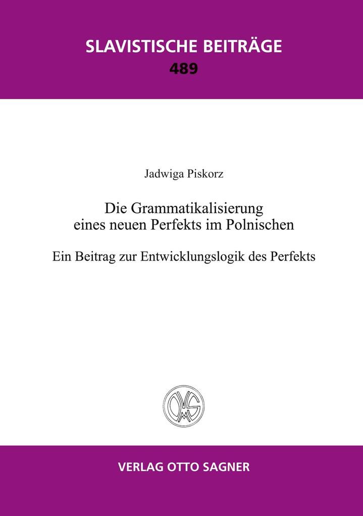 Die Grammatikalisierung eines neuen Perfekts im Polnischen. Ein Beitrag zur Entwicklungslogik des Perfekts