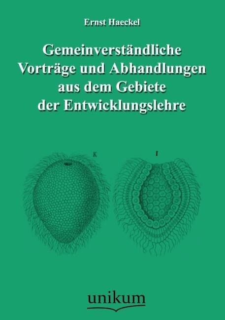Gemeinverständliche Vorträge und Abhandlungen aus dem Gebiete der Entwicklungslehre - Ernst Haeckel