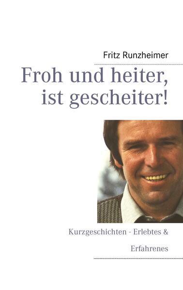 Froh und heiter ist gescheiter