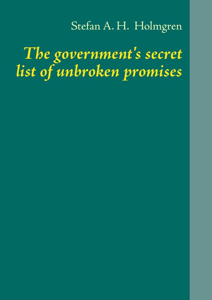 The government's secret list of unbroken promises