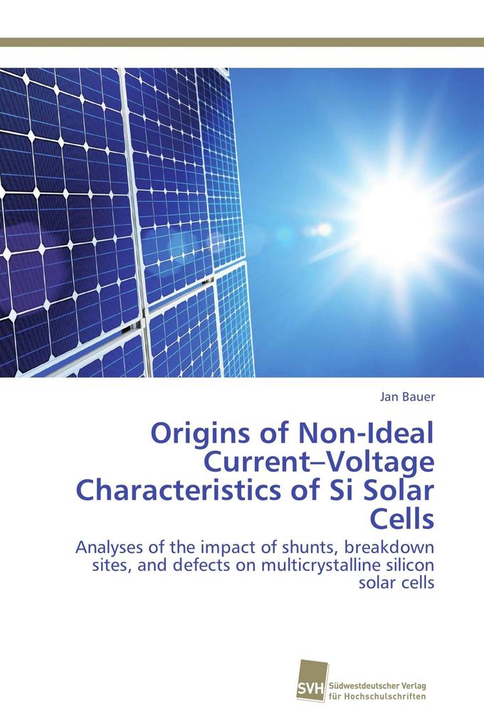 Origins of Non-Ideal Current-Voltage Characteristics of Si Solar Cells