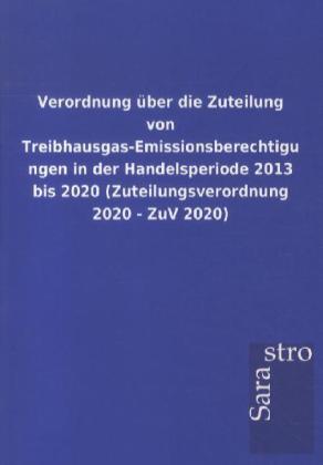 Image of Verordnung über die Zuteilung von Treibhausgas-Emissionsberechtigungen in der Handelsperiode 2013 bis 2020 (Zuteilungsverordnung 2020 - ZuV 2020)