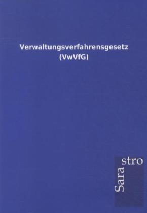 Verwaltungsverfahrensgesetz (VwVfG) - ohne Autor/ Sarastro Gmbh