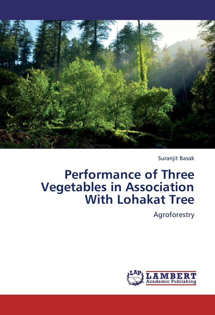 Performance of Three Vegetables in Association With Lohakat Tree