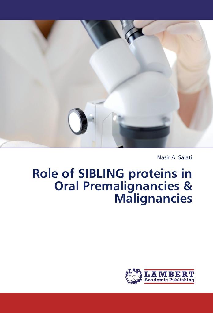 Role of SIBLING proteins in Oral Premalignancies & Malignancies