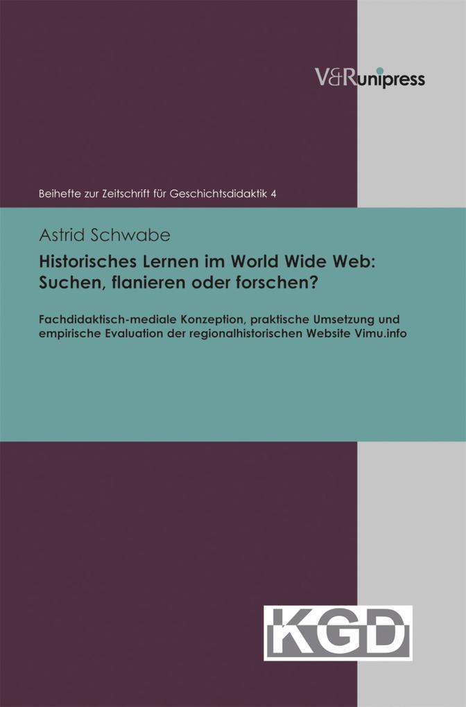 Historisches Lernen im World Wide Web: Suchen flanieren oder forschen?