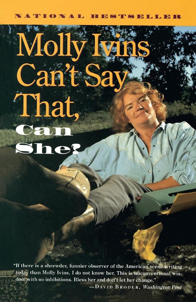 Molly Ivins Can't Say That Can She?