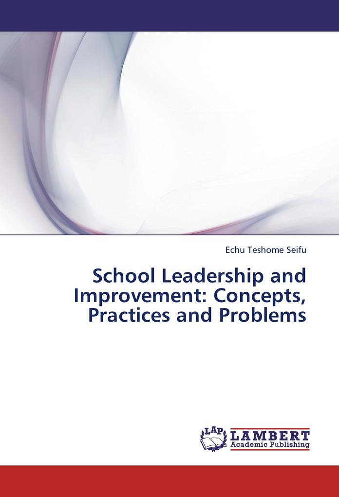School Leadership and Improvement: Concepts Practices and Problems