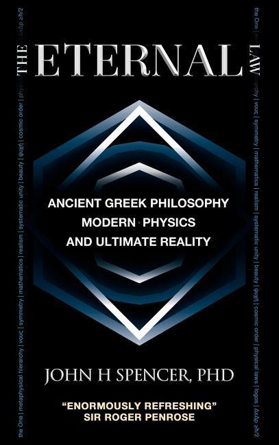 The Eternal Law: Ancient Greek Philosophy Modern Physics and Ultimate Reality