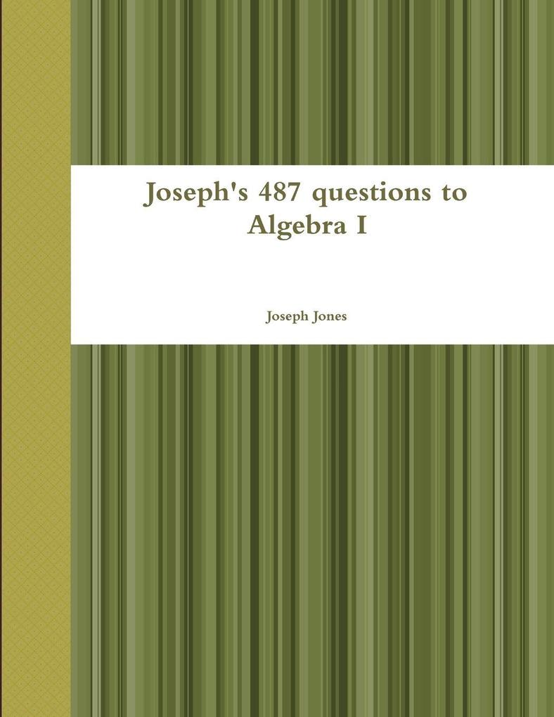 Joseph's 487 questions to Algebra I